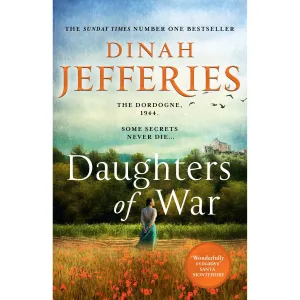 Daughters of War: the most spellbinding escapist historical fiction by Dinah Jefferies